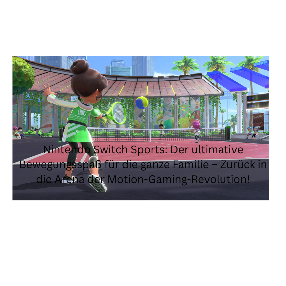 Nintendo Switch Sports: Der ultimative Bewegungsspaß für die ganze Familie – Zurück in die Arena der Motion-Gaming-Revolution!