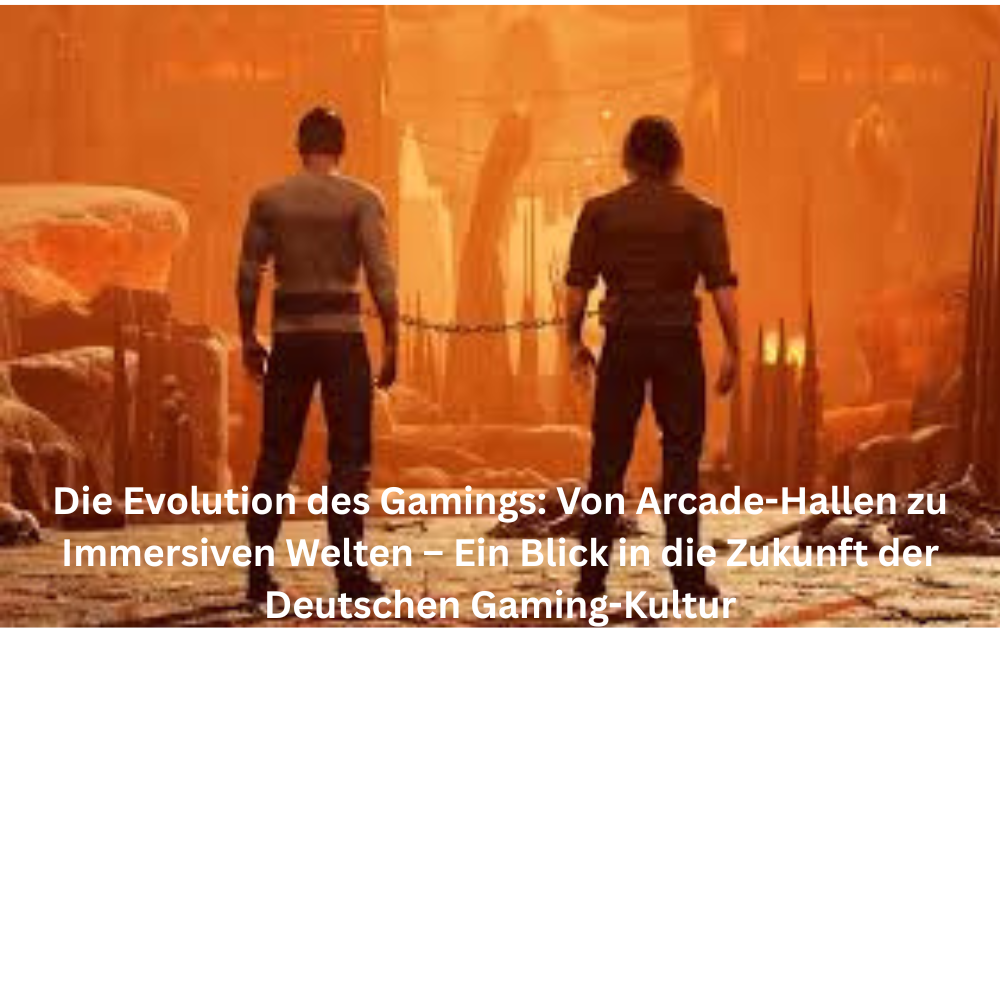 Die Evolution des Gamings
