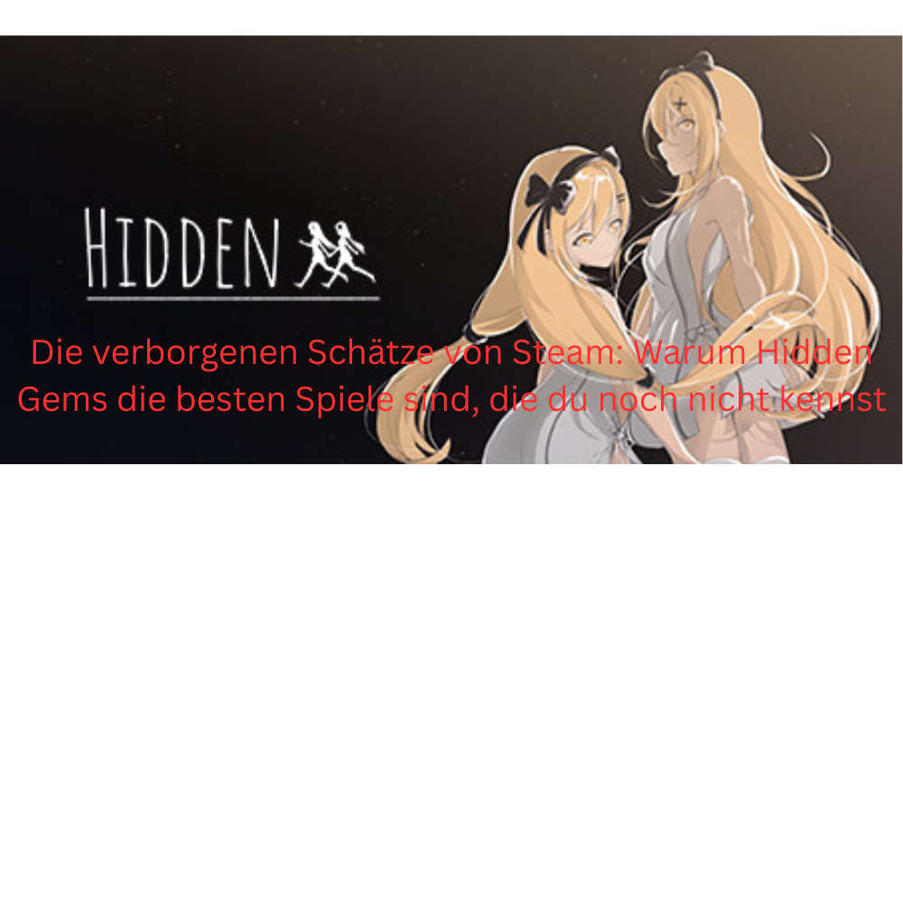Die verborgenen Schätze von Steam