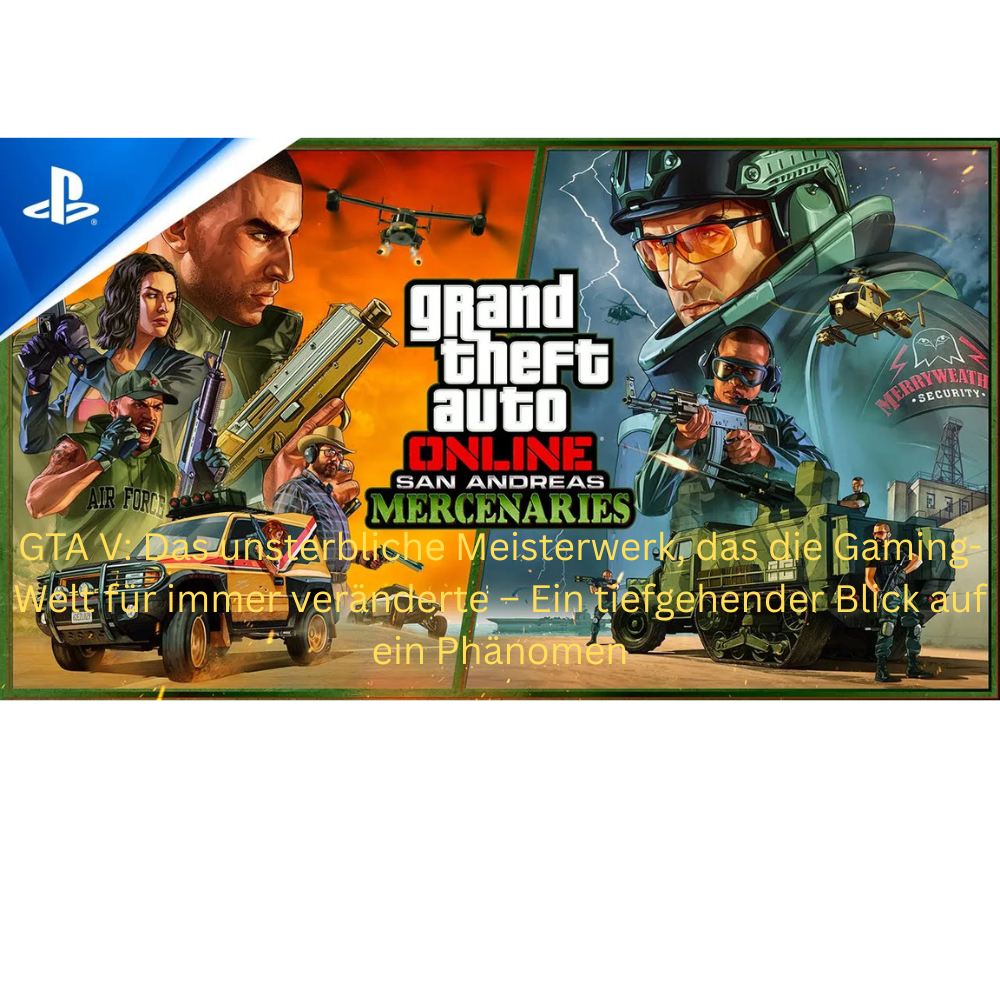 GTA V: Das unsterbliche Meisterwerk, das die Gaming-Welt für immer veränderte – Ein tiefgehender Blick auf ein Phänomen