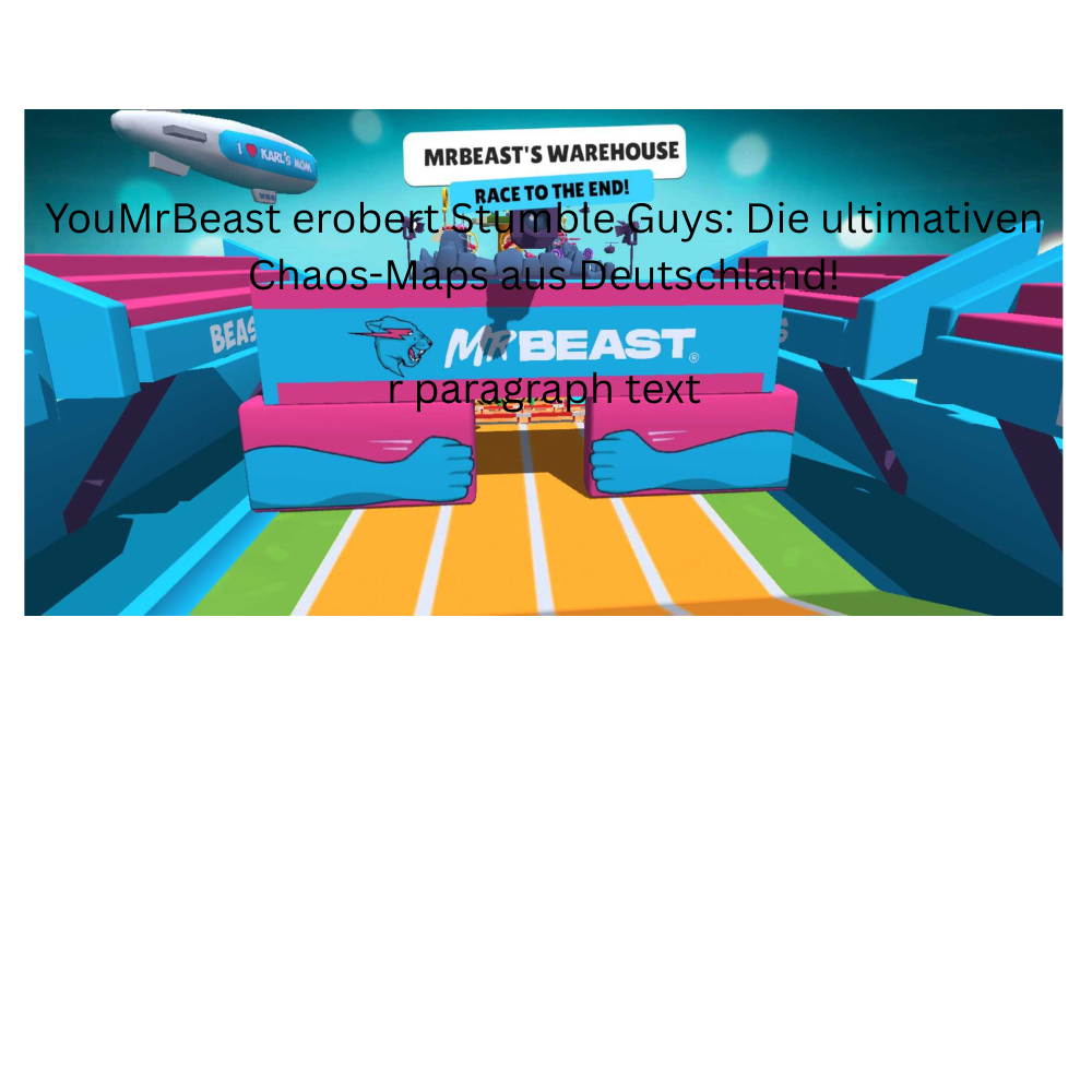 MrBeast erobert Stumble Guys: Die ultimativen Chaos-Maps aus Deutschland!