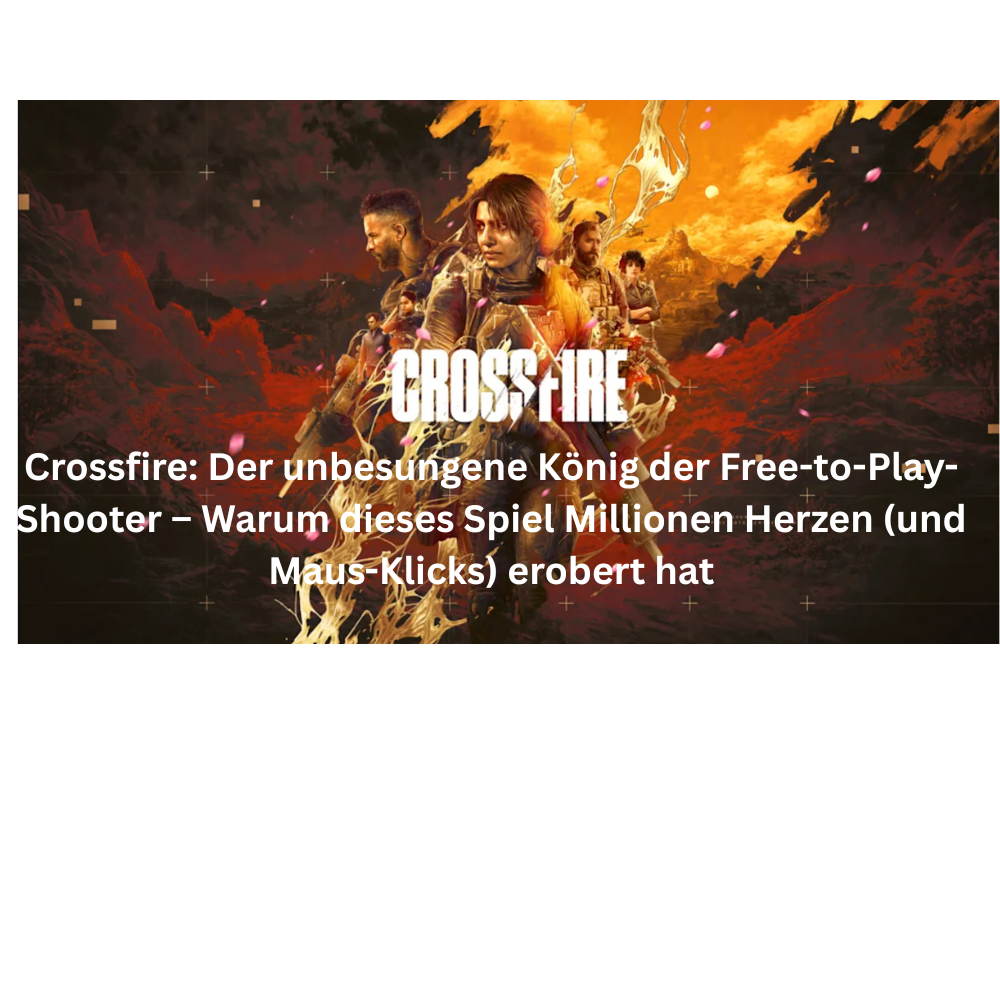 Crossfire Der unbesungene König der Free to Play Shooter –