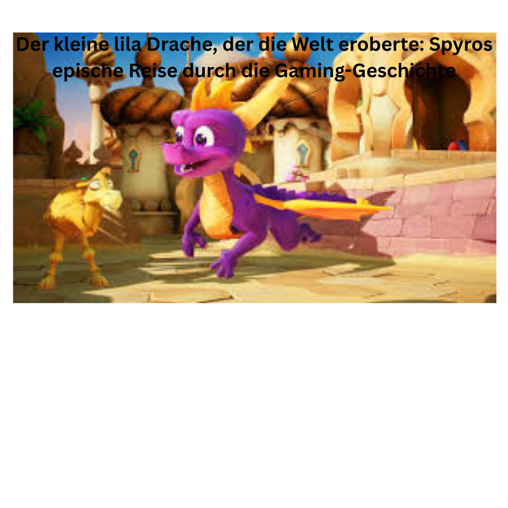 Der kleine lila Drache, der die Welt eroberte Spyros epische Reise durch die Gaming Geschichte