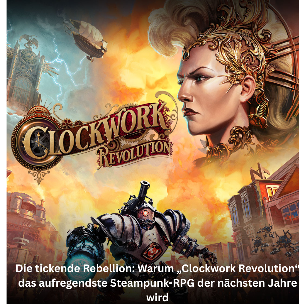 Die tickende Rebellion Warum „Clockwork Revolution“ das aufregendste Steampunk RPG der nächsten Jahre wird