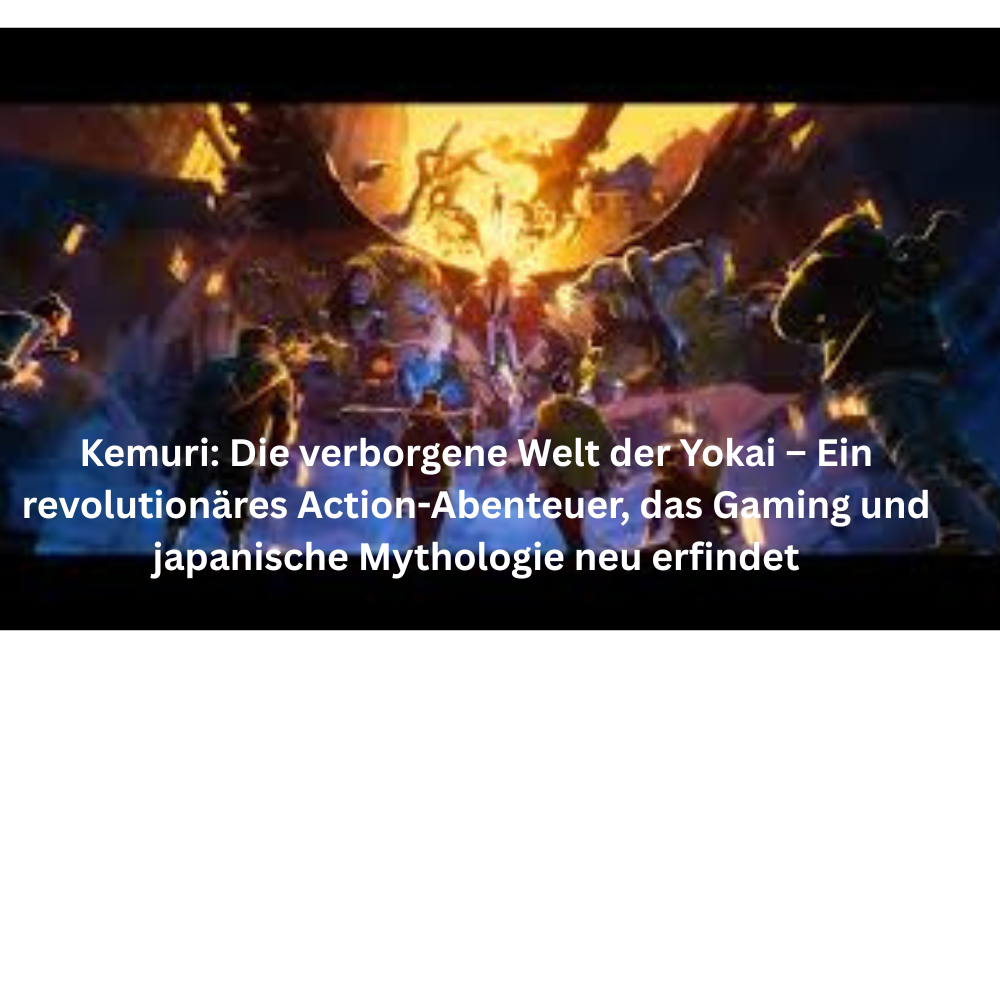 Kemuri Die verborgene Welt der Yokai – Ein revolutionäres Action Abenteuer, das Gaming und japanische Mythologie neu erfindet